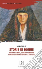 Storie di donne. Antonietta Renda, Giovanna Terranova, Camilla Giaccone raccontano la loro vita