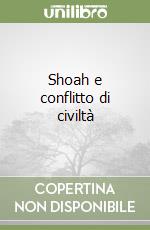 Shoah e conflitto di civiltà libro