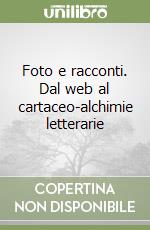 Foto e racconti. Dal web al cartaceo-alchimie letterarie
