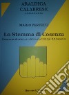 Araldica calabrese. Lo stemma di Cosenza. Excursus storico-araldico dal XIII al XXI secolo libro di Perfetti Mario