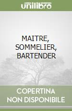 MAITRE, SOMMELIER, BARTENDER libro