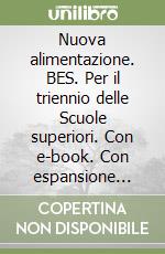 Nuova alimentazione. BES. Per il triennio delle Scuole superiori. Con e-book. Con espansione online (La) libro