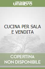 CUCINA PER SALA E VENDITA libro