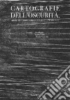 Cartografie dell'oscurità. Architetture e psicogeografie veneziane libro