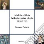 Michele e Silvio Loffredo: padre e figlio pittori veri