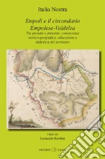 Empoli e il circondario Empolese-Valdelsa. Tra passato e presente: conoscenza storico-geografica, educazione e didattica del territorio libro