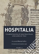 Hospitalia. Il modello fiorentino di Santa Maria Nuova nella Londra dei Tudor