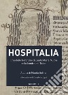 Hospitalia. Il modello fiorentino di Santa Maria Nuova nella Londra dei Tudor libro