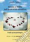 Genio e follia nel percorso creativo. Studio grafopatologico libro di Vigliotti Angelo