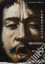 Caravaggio profiling. Il volto dell'assassino