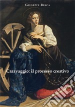 Caravaggio: il processo creativo