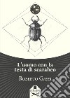 L'uomo con la testa di scarabeo libro