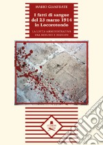 I fatti di sangue del 23 marzo 1914 in Locorotondo. La lotta amministrativa tra senussi e beduini libro