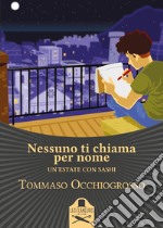 Nessuno ti chiama per nome. Un'estate con Sashi libro