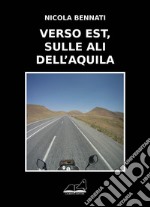 Verso est, sulle ali dell'aquila libro