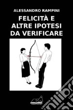 Felicità e altre ipotesi da verificare