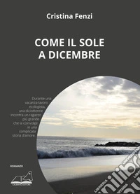 Come il sole a dicembre libro