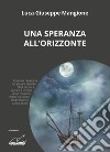 Una speranza all'orizzonte libro di Mangione Luca Giuseppe