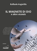 Il magnete di Dio e altre vicende libro