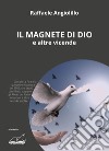 Il magnete di Dio e altre vicende libro