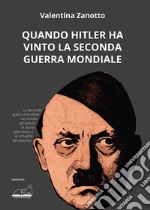 Quando Hitler ha vinto la seconda guerra mondiale libro