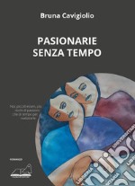 Pasionarie senza tempo libro