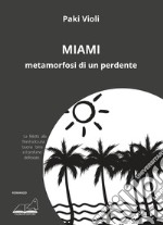 Miami. Metamorfosi di un perdente libro