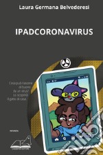 Ipadcoronavirus. Per un'umanità riumanizzata