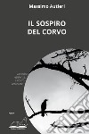 Il sospiro del corvo libro di Autieri Massimo