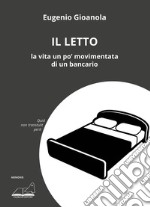 Il letto. La vita un po' movimentata di un bancario