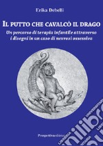 Il putto che cavalcò il drago. Un percorso di terapia infantile attraverso i disegni in un caso di nevrosi ossessiva