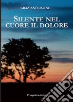 Silente nel cuore il dolore