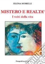 Mistero e realtà. I volti della vita