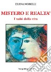 Mistero e realtà. I volti della vita libro