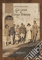 La casa di Corso Trieste libro