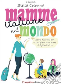 Mamme italiane nel mondo libro