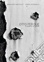 Otto per due. Di infinito, di amore