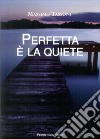 Perfetta è la quiete libro