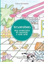 Tesorobus. Una manciata di racconti e non solo. Ediz. illustrata libro