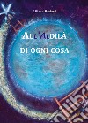 All'aldilà di ogni cosa libro