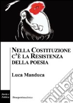 Nella Costituzione c'è la resistenza della poesia libro