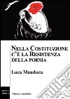 Nella Costituzione c'è la resistenza della poesia libro