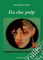 Da che pulp