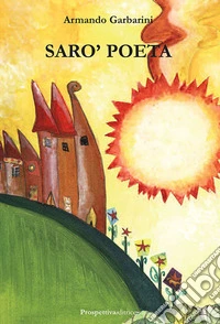 Sarò poeta libro