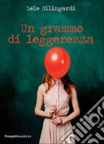 Un grammo di leggerezza libro