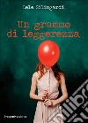 Un grammo di leggerezza libro