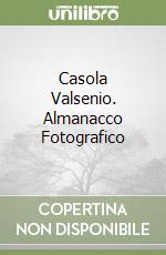 Casola Valsenio. Almanacco Fotografico