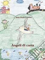 Angeli di carta. Ediz. illustrata libro