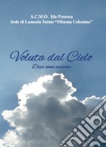 Voluta dal cielo. ACMO Ida Ponessa. Sede di Lamezia Terme «Mimma Colosimo» libro