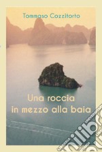 Una roccia in mezzo alla baia libro